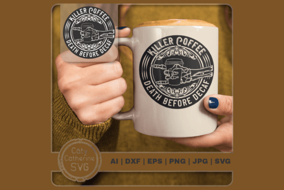 Killer Coffee Death Before Decaf Graphics for Crafts