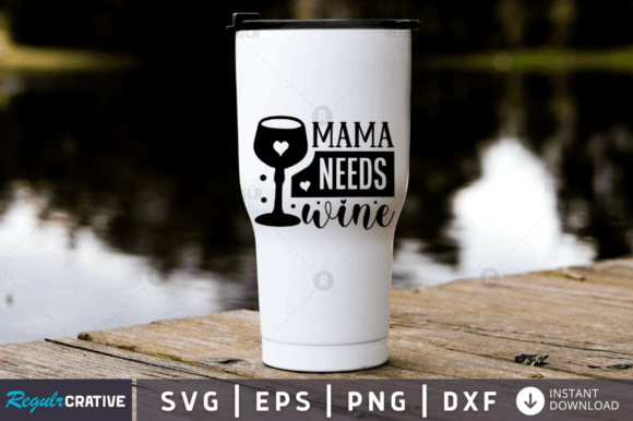 Mama Needs Wine SVG Design: Graphics for Crafts & Local Branding