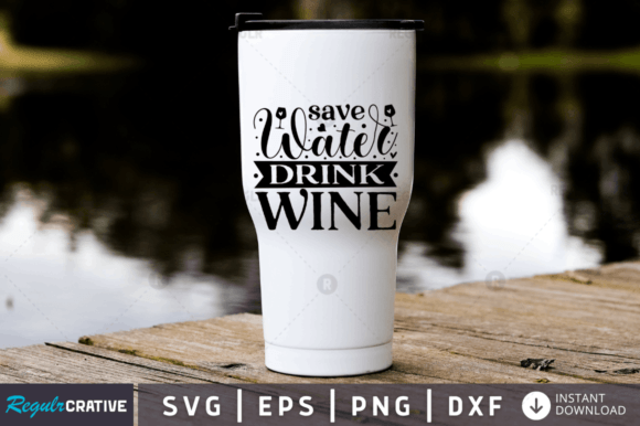 Save Water Drink Wine SVG Design for Crafts & Graphics